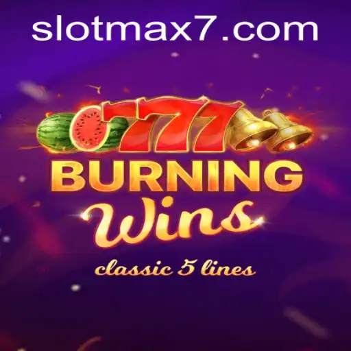 Burning Wins: The Ultimate Slot Max Experience