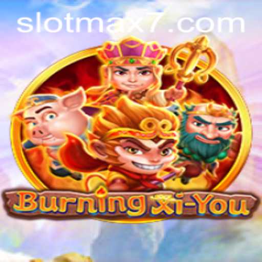 Exploring the Exciting World of BurningXiYou and Slot Max