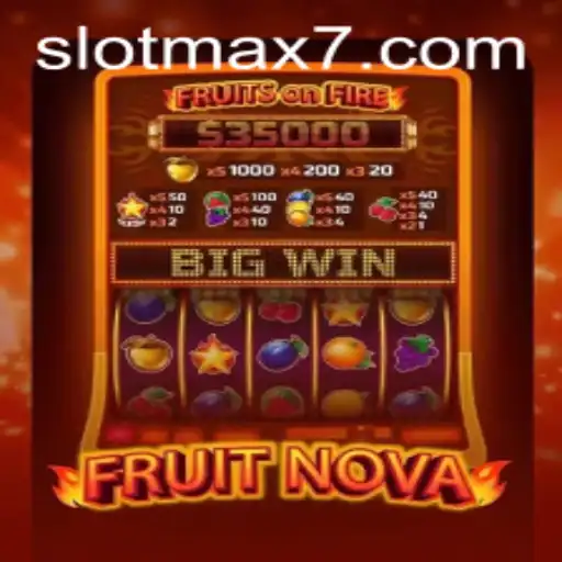Exploring the Exciting World of FruitNova Slot Max