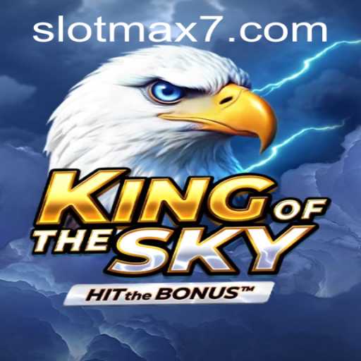 KingOfTheSky: Unveiling the Thrilling Adventure and Rules of Slot Max