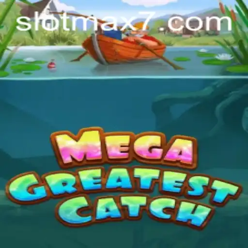 MegaGreatestCatch: A Dive Into the Ultimate Slot Max Experience