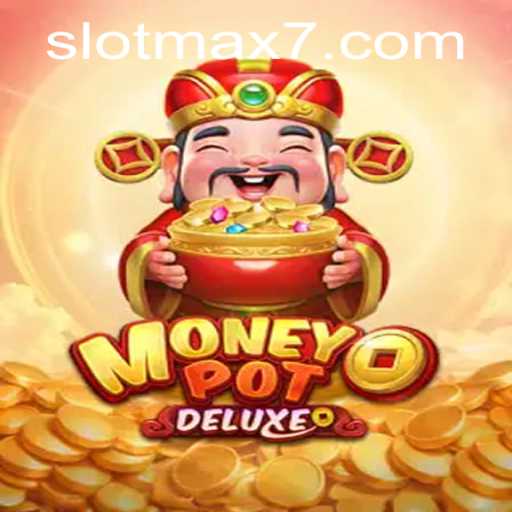 Dive into the World of MoneyPotDELUXE: A Slot Max Experience