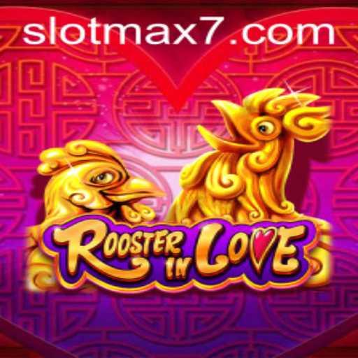 Discover the Exciting World of RoosterInLove: Slot Max Experience