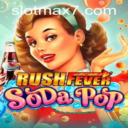 Exploring the Exciting World of RushFeverSodaPop: Slot Max Adventures Await