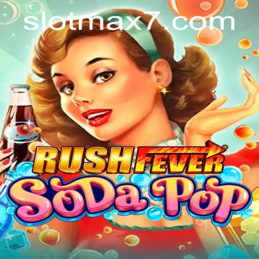 Exploring the Exciting World of RushFeverSodaPop: Slot Max Adventures Await