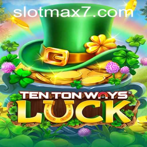 Exploring the Exciting World of TenTonWaysLuck: A Slot Max Experience